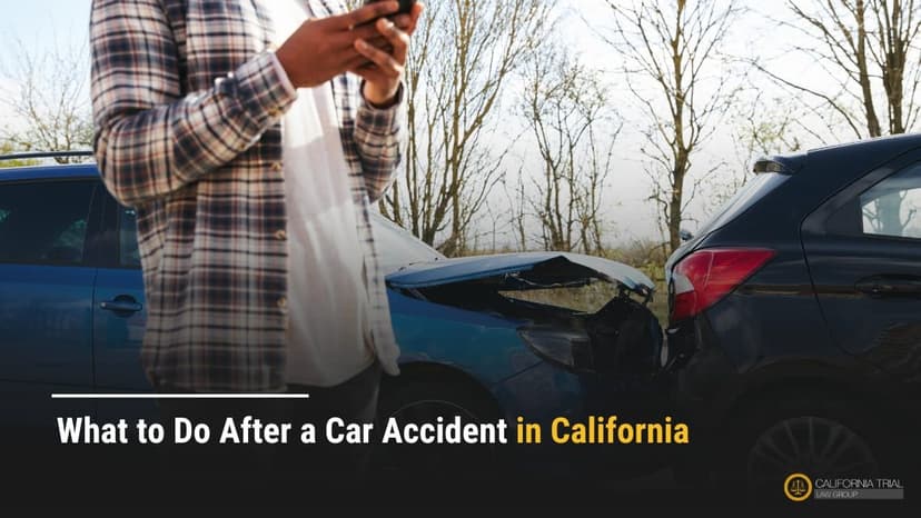 What to Do After a Car Accident in California: Protecting Your Rights and Recovery
