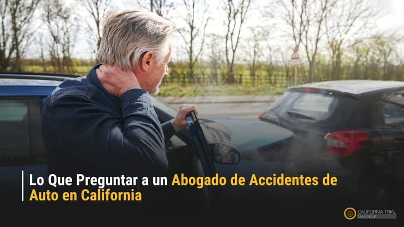 Lo Que Preguntar a un Abogado de Accidentes de Auto en California