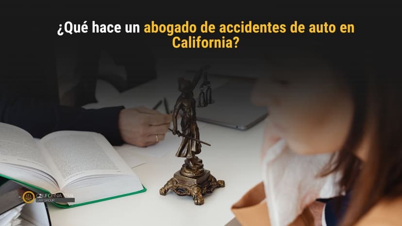 ¿Qué hace un abogado de accidentes de auto en California?