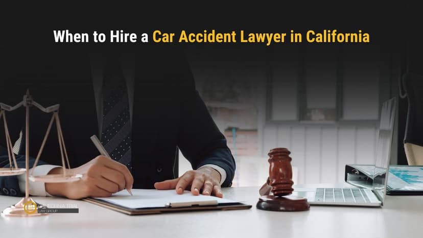 When to Hire a Car Accident Lawyer in California